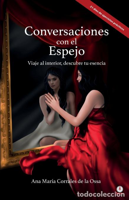 Libri: Conversaciones con el Espejo - Viaje al interior, descubre tu esencia - Ana Mar&iacute;a Corrales de la Oss