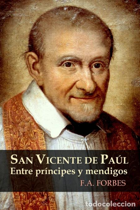 B&uuml;cher: San Vicente de Pa&uacute;l. Entre pr&iacute;ncipes y mendigos - F.AForbes,F.A. Forbes