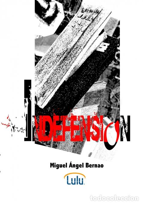 Libri: Indefensi&oacute;n - Miguel &Aacute;ngel Bernao Burrieza
