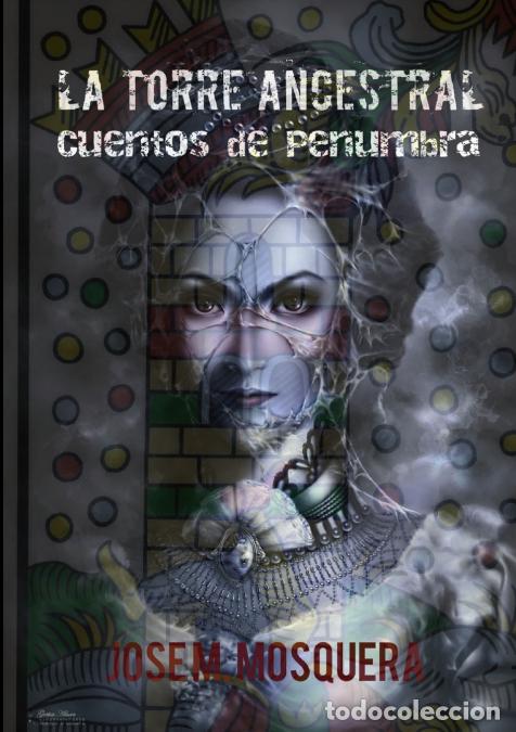 Libri: LA TORRE ANCESTRAL Cuentos de penumbra - JOSE MANUEL MOSQUERA