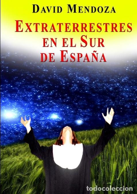 B&uuml;cher: EXTRATERRESTRES EN EL SUR DE ESPA&Ntilde;A - David Mendoza