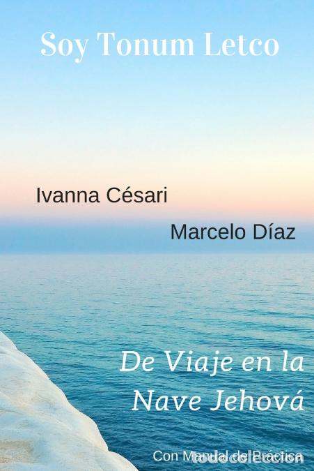 Libri: Soy Tonum Letco - De Viaje en la Nave Jehov&aacute; - Marcelo Diaz,Ivanna C&eacute;sari