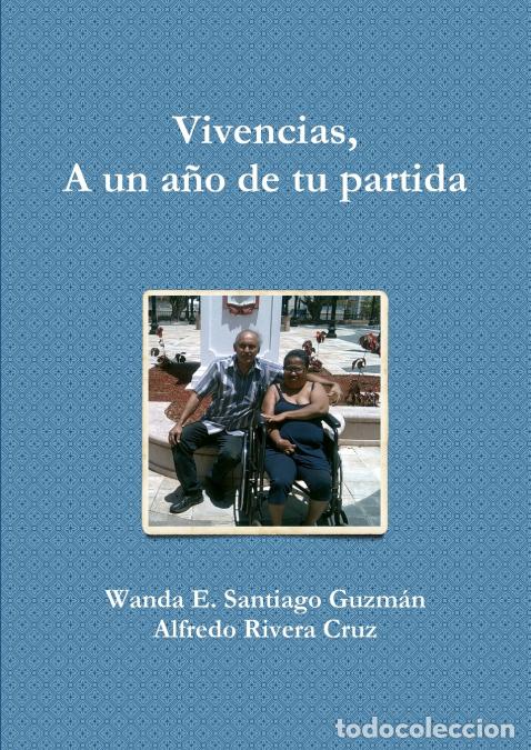 B&uuml;cher: Vivencias, A un a&ntilde;o de tu partida - Alfredo Rivera Cruz