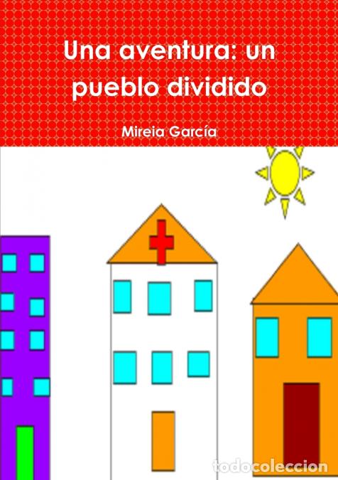 Libri: Una aventura - un pueblo dividido - Mireia Garc&iacute;a,Mireia Garc'a,Mireia Garc?a