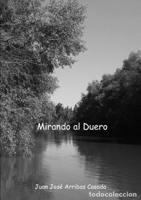 Libros: Mirando al Duero - Juan Jos&eacute; Arribas Casado