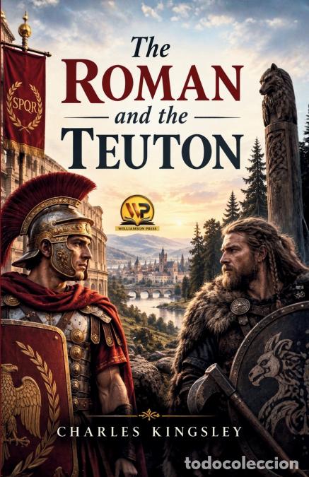 B&uuml;cher: The Roman and the Teuton - Charles Kingsley