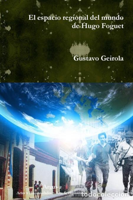 Libri: El espacio regional del mundo de Hugo Foguet - Gustavo Geirola