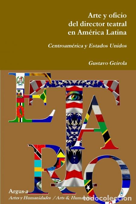 Libri: Arte y oficio del director teatral en Am&eacute;rica Latina - Centroam&eacute;rica y Estados Unidos - Gustavo Geir