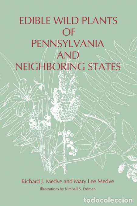 Libros: Edible Wild Plants of Pennsylvania and Neighboring States - Richard J. Medve,Mary Lee Medve