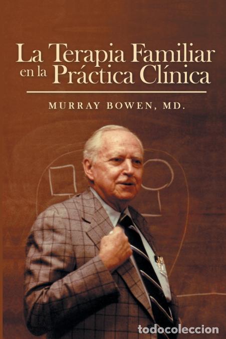 Libros: La Terapia Familiar en la Pr&aacute;ctica Cl&iacute;nica - MDMurray Bowen,MD. Murray Bowen