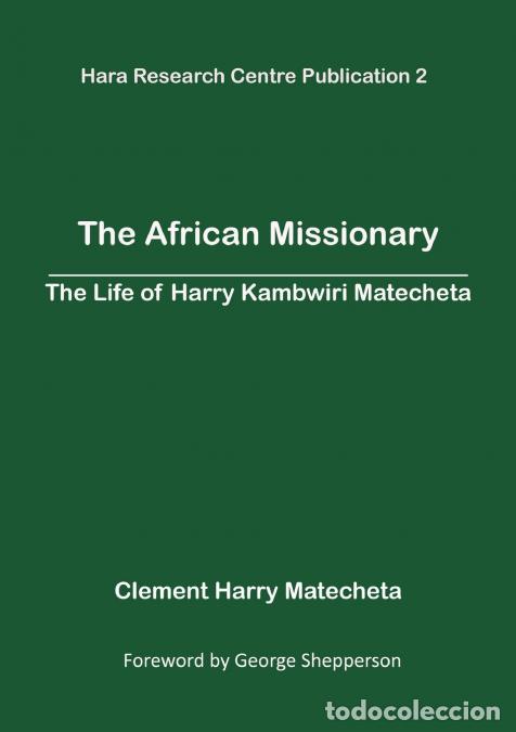 Libros: The African Missionary - The Life of Harry Kambwiri Matecheta - Clement Harry Matecheta