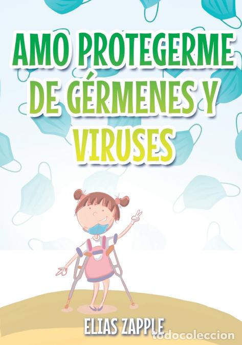books: AMO PROTEGERME DE G&Eacute;RMENES Y VIRUSES - Elias Zapple,Camila Ayala Ter&aacute;n,Eunice Vergara