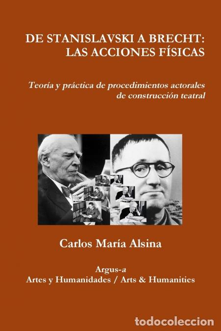 Livres: DE STANISLAVSKI A BRECHT - LAS ACCIONES F&Iacute;SICAS Teor&iacute;a y pr&aacute;ctica de procedimientos actorales de co