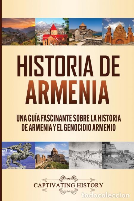 books: Historia de Armenia - Una Gu&iacute;a Fascinante sobre la Historia de Armenia y el Genocidio Armenio - Capt