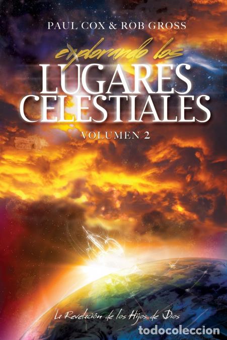 Libri: Explorando los Lugares Celestiales - Volumen 2 - La Revelaci&oacute;n de los Hijos de Dios - Paul Cox,Rob G