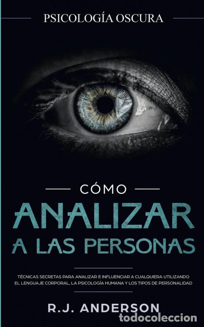 B&uuml;cher: C&oacute;mo analizar a las personas - Psicolog&iacute;a Oscura - T&eacute;cnicas secretas para analizar e influenciar a c