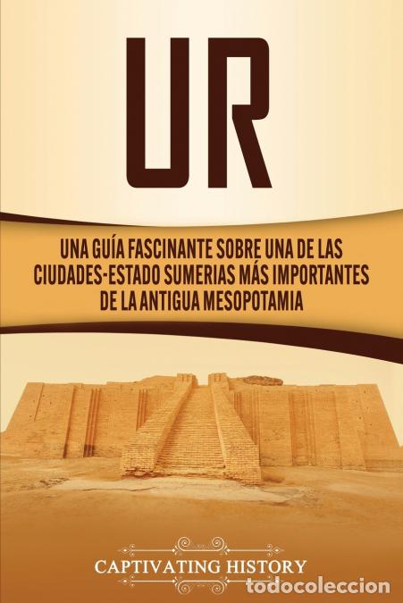 Livres: Ur - Una Gu&iacute;a Fascinante sobre Una de las Ciudades-Estado Sumerias M&aacute;s Importantes de la Antigua Mes