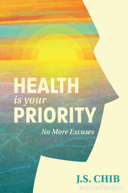 Livres: Health is Your Priority - No More Excuses - J S Chib