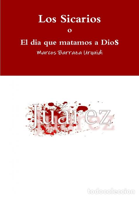 Livres: Los Sicarios, el dia que matamos a Dios - Marcos Barraza Urquidi