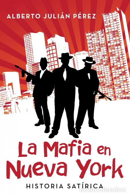 books: La Mafia en Nueva York - Historia sat&iacute;rica - Alberto Juli&aacute;n P&eacute;rez