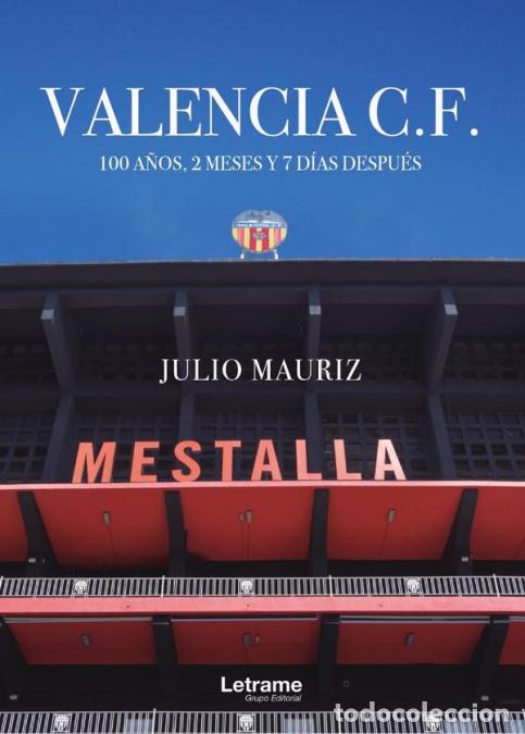 Libri: Valencia C.F. 100 a&ntilde;os, 2 meses y 7 d&iacute;as despu&eacute;s - Julio Mauriz