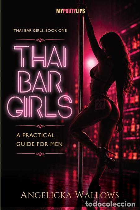 Libros: Thai Bar Girls - A Practical Guide for Men - Angelicka Wallows