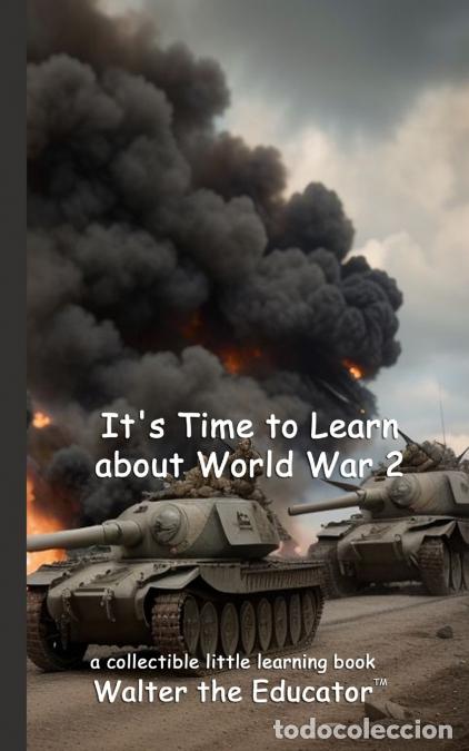Libri: It?s Time to Learn about World War 2 - Walter the Educator