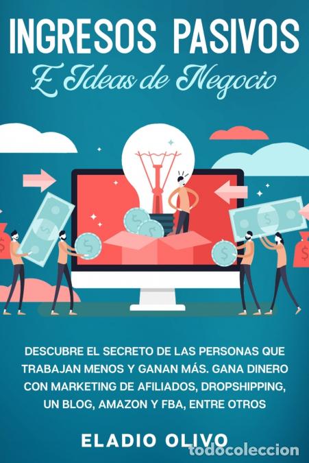 Livros: Ingresos pasivos e ideas de negocio - Descubre el secreto de las personas que trabajan menos y ganan