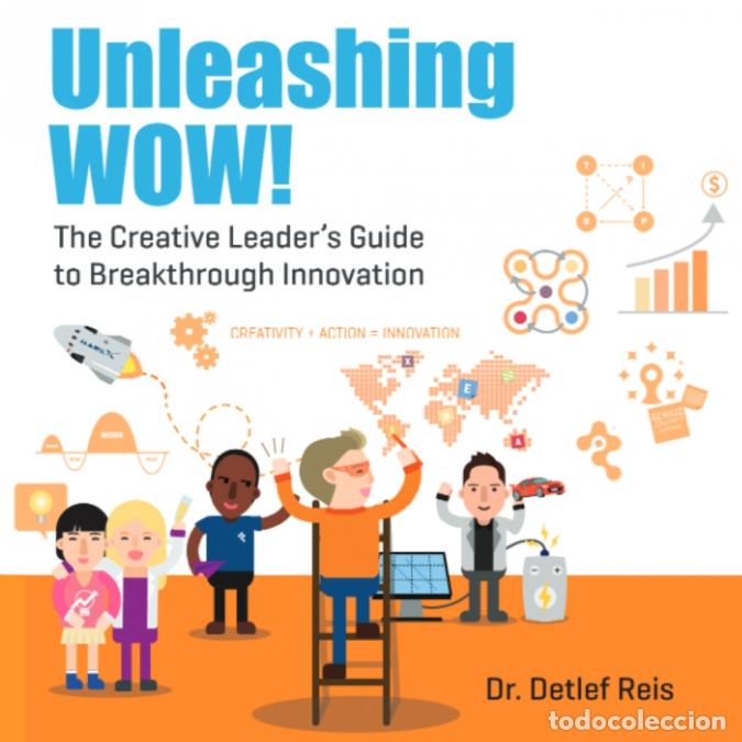 Livros: Unleashing WOW! - The Creative Leader?s Guide to Breakthrough Innovation - Dr. Detlef Reis