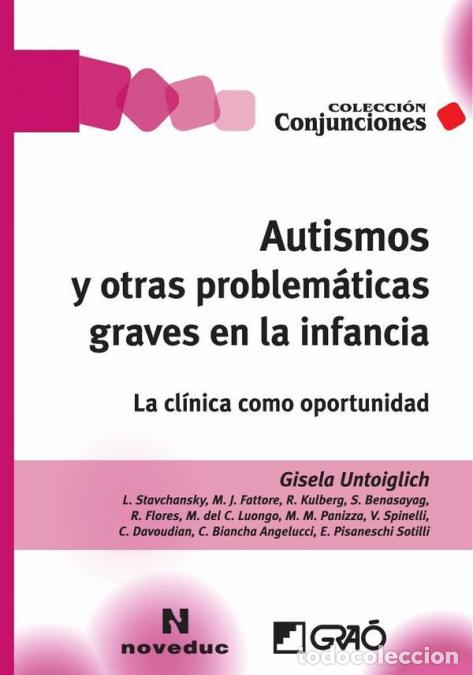 Livros: Autismos y otras problem&aacute;ticas graves en la infancia. - La cl&iacute;nica como oportunidad - Gisela Untoigl