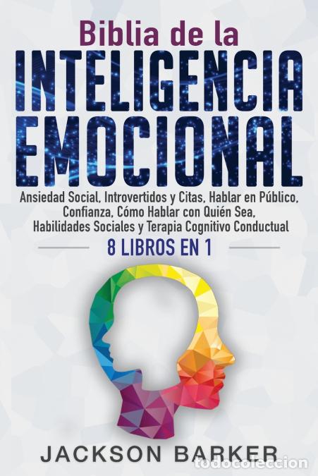 Libri: Biblia de la Inteligencia Emocional - Ansiedad Social, Introvertidos y Citas, Hablar en P&uacute;blico, Con