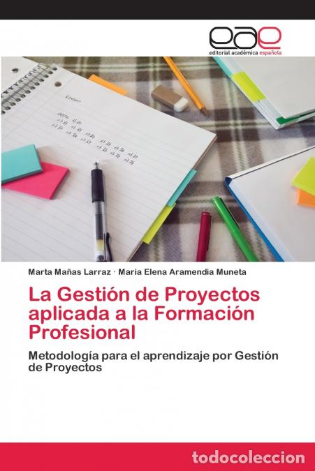 Libri: La Gesti&oacute;n de Proyectos aplicada a la Formaci&oacute;n Profesional - Marta Ma&ntilde;as Larraz,Maria Elena Aramend