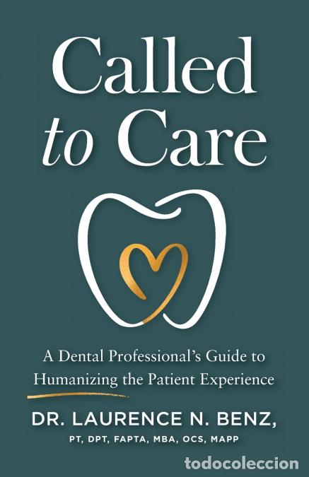 Libri: Called to Care - A Dental Professional?s Guide to Humanizing the Patient Experience - Laurence N Ben