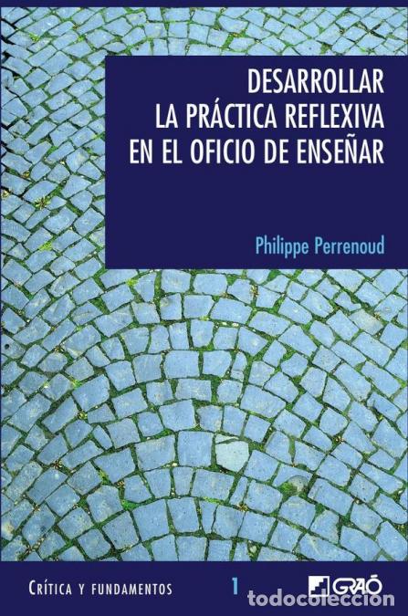 B&uuml;cher: Desarrollar la pr&aacute;ctica reflexiva en el oficio de ense&ntilde;ar - Profesionalizaci&oacute;n y raz&oacute;n pedag&oacute;gica -