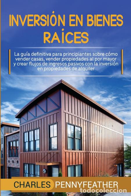 Livros: Inversi&oacute;n en bienes ra&iacute;ces - La gu&iacute;a definitiva para principiantes sobre c&oacute;mo vender casas vender pr