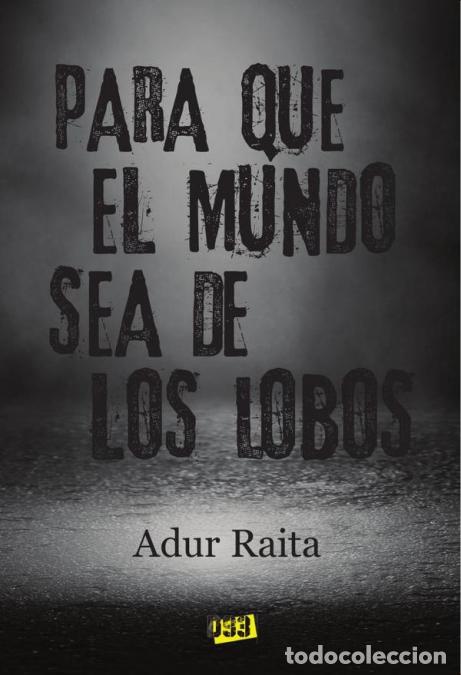 Libri: Para que el mundo sea de los lobos - Adur Raita