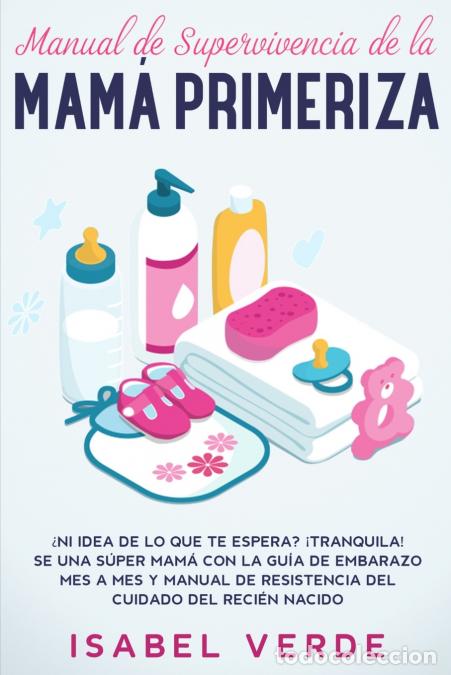 Libri: Manual de supervivencia de la mam&aacute; primeriza - &iquest;Ni idea de lo que te espera? &iexcl;Tranquila! Se una s&uacute;pe