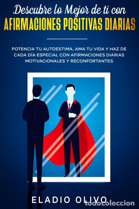 B&uuml;cher: Descubre lo mejor de ti con afirmaciones positivas diarias - Potencia tu autoestima, ama tu vida y h