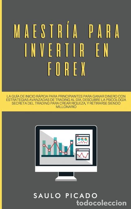 Livros: Maestr&iacute;a para Invertir en Forex - La Gu&iacute;a de inicio r&aacute;pida para principiantes para ganar dinero con