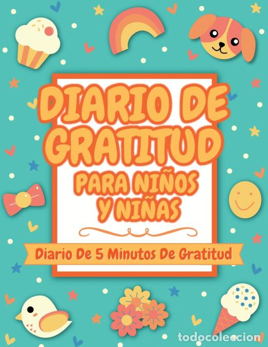 Libri: Diario De Gratitud Para Ni&ntilde;os Y Ni&ntilde;as - Diario De 5 Minutos De Gratitud (Gratitud Diario Para Ni&ntilde;os