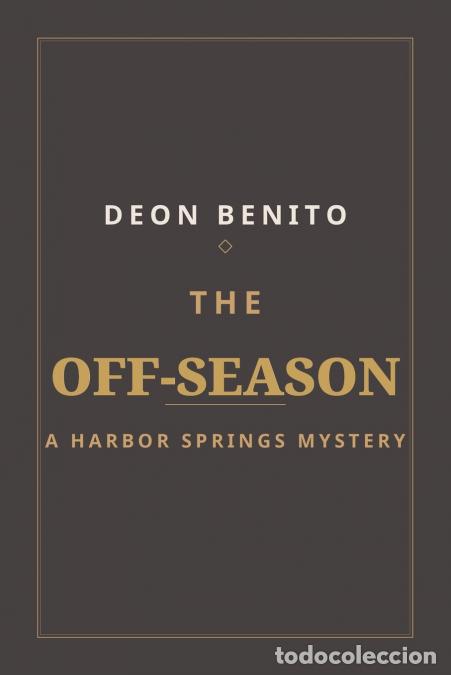 Libri: The Off-Season - A Harbor Springs Mystery - Deon Benito