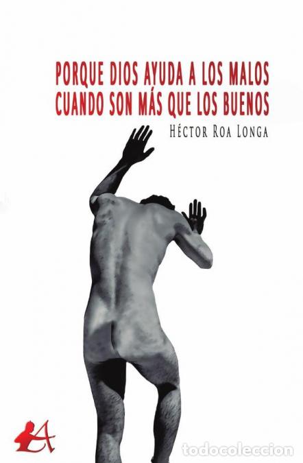 Libri: Porque Dios ayuda a los malos cuando son m&aacute;s que los buenos - H&eacute;ctor Roa Longa