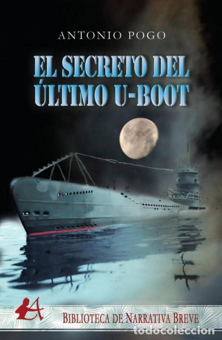 Libri: El secreto del &uacute;ltimo U-Boot - Antonio Pogo