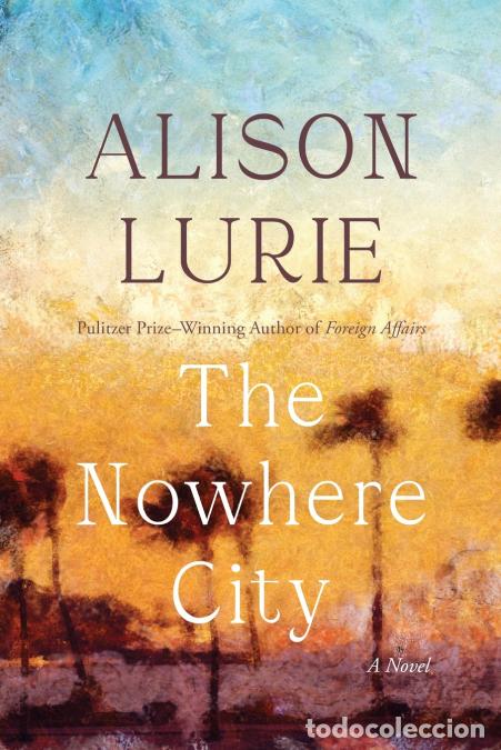 Libros: The Nowhere City - A Novel - Alison Lurie
