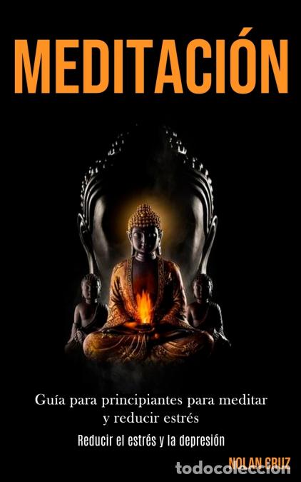 Livres: Meditaci&oacute;n - Gu&iacute;a para principiantes para meditar y reducir estr&eacute;s (Reducir el estr&eacute;s y la depresi&oacute;n