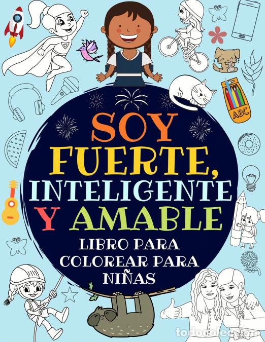 B&uuml;cher: Soy Fuerte, Inteligente Y Amable - Libro Para Colorear Para Ni&ntilde;as (Libro De Actividades Para Ni&ntilde;os)