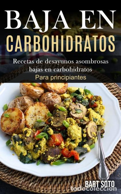 B&uuml;cher: Baja En Carbohidratos - Recetas de desayunos asombrosas bajas en carbohidratos (Para principiantes)