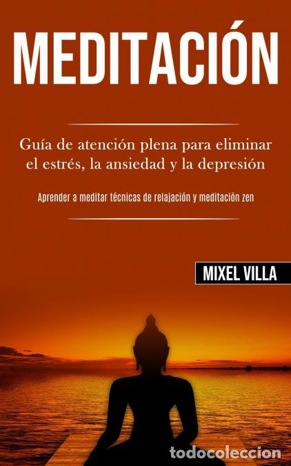 Livres: Meditaci&oacute;n - Gu&iacute;a de atenci&oacute;n plena para eliminar el estr&eacute;s, la ansiedad y la depresi&oacute;n (Aprender a