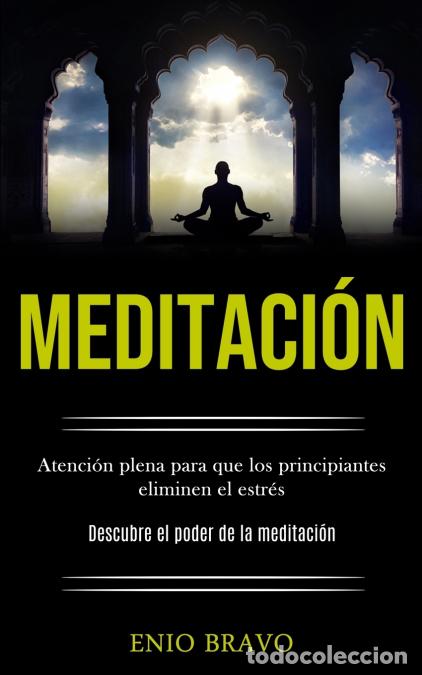 books: Meditaci&oacute;n - Atenci&oacute;n plena para que los principiantes eliminen el estr&eacute;s (Descubre el poder de la m