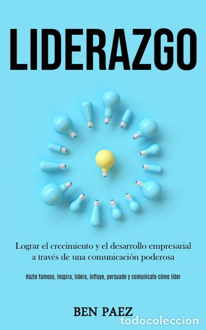 Libri: Liderazgo - Lograr el crecimiento y el desarrollo empresarial a trav&eacute;s de una comunicaci&oacute;n poderosa